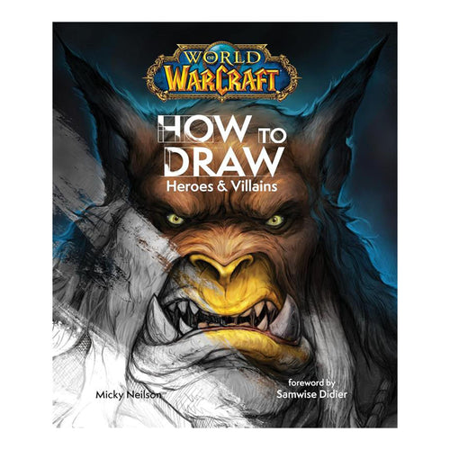 World of Warcraft: How to Draw Heroes & Villains Book - Front View